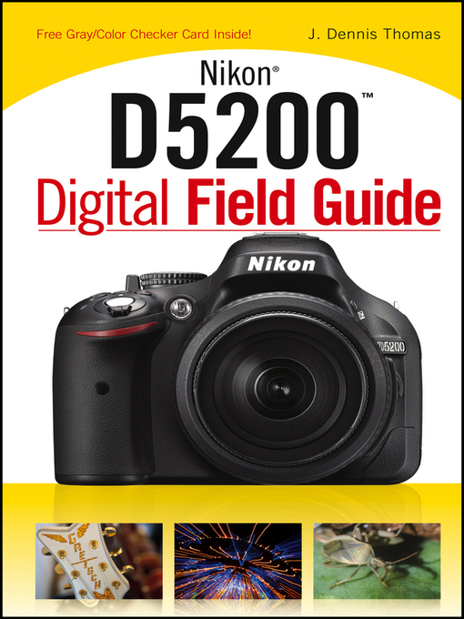 Title details for Nikon D5200 Digital Field Guide by J. Dennis Thomas - Available